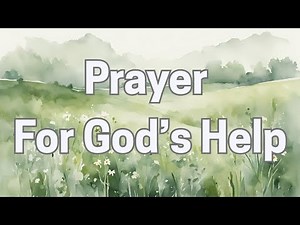 Lord, I Need Your Help | A Powerful Christian Prayer for Strength and Guidance