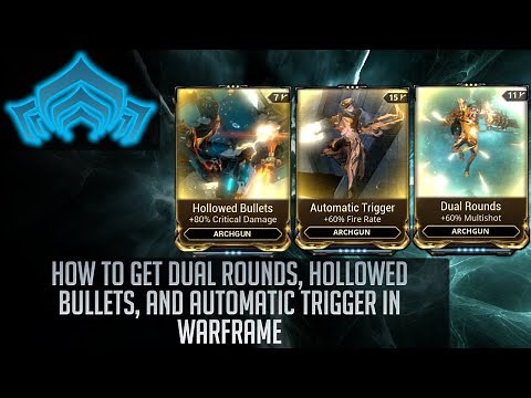 Where to get Hollowed Bullets, Dual Rounds, and Automatic Trigger in Warframe
