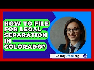 How To File For Legal Separation In Colorado? - CountyOffice.org