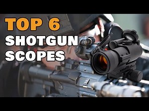 Top 6 Shotgun Scopes