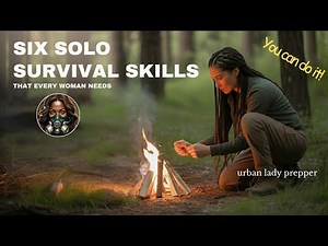 Six Survival Skills every Solo Woman Needs