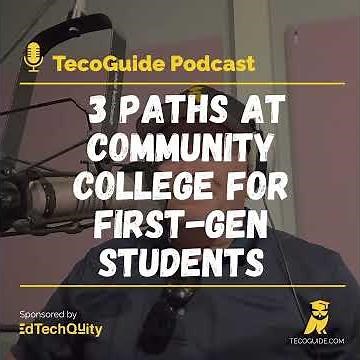 3 Paths At Community College For First-Gen Students