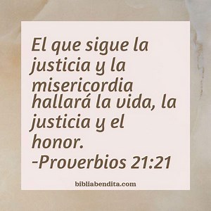 Explicación Proverbios 21:21. 'El que sigue la justicia y la misericordia hallará la vida, la justicia y el honor.' - BibliaBendita