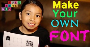 Full-Time Kid | How to Make Your Own Font