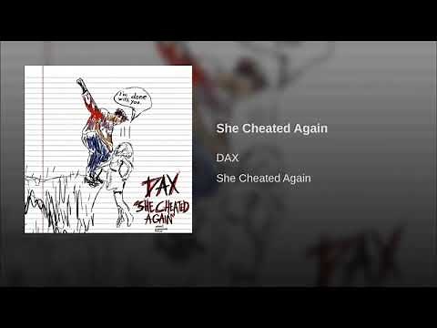 Dax - She Cheated Again (Official Audio)