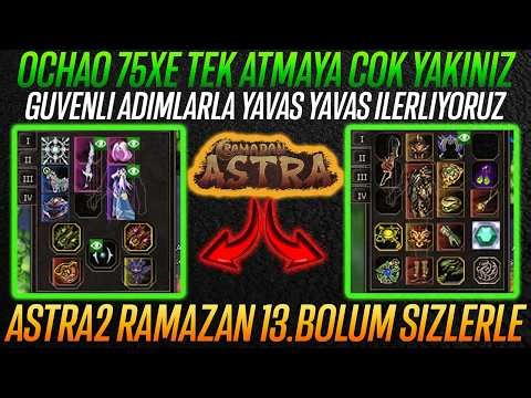 OCHAO 75X 2 VURUŞ ? GÜVENLİ ADIMLARLA İLERLEMEYE DEVAM EDİYORUZ ASTRA2 RAMAZAN 13.BÖLÜM