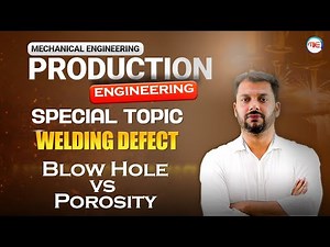 Production Engineering | WELDING DEFECT (Blow Holes vs Porosity) in Depth Lecture | Important Class