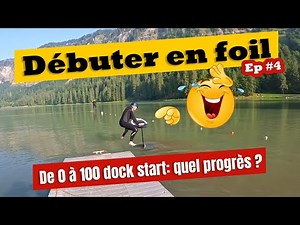 Conseils pour démarrer en dock start en Foil | Débuter en Foil | Ep4
