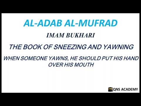 Adab Al Mufrad 40-17: When someone yawns, he should put his hand over his mouth, H 949-951 of 1322