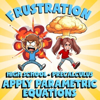 Apply Parametric Equations FRUSTRATION Math Game - No Prep PreCalculus Review