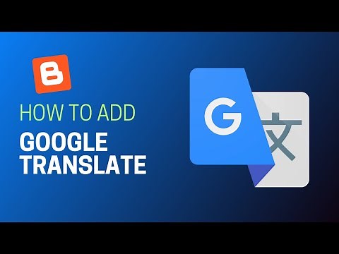 How To Add Google Translate To Your Blogger Website