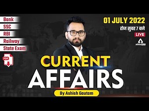1 July | Current Affairs 2022 | Current Affairs Today | Current Affairs by Ashish Gautam