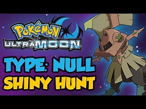 Type: Null Shiny Hunt (9,200+ Resets) - Pokemon Ultra Moon