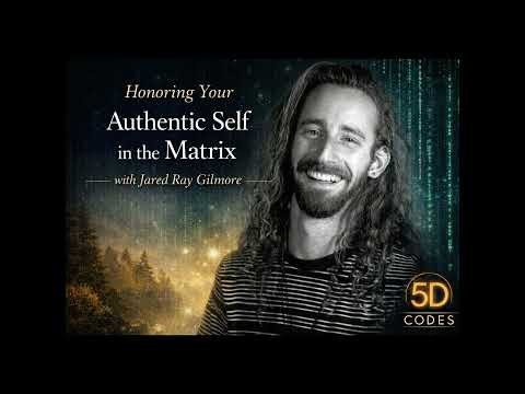 Honoring Your Authentic Self in the Matrix | with Jared Ray Gilmore