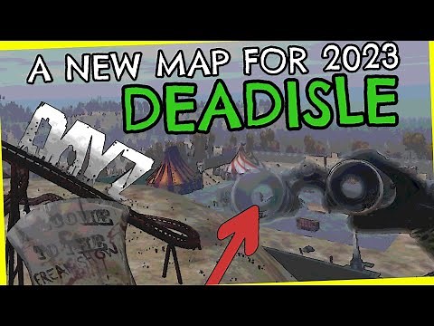 The NEWEST DayZ MAP for 2023. DEADISLE - Its epic!!!