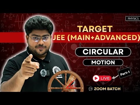 Circular Motion L-1 (ZOOM BATCH) | Class 11 Physics for IIT JEE (Main + Advanced) | Full Lecture