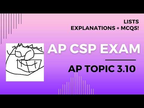AP CSP Topic 3.10 - Lists - Explanations and 5 MCQs!