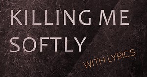 Killing Me Softly Lyrics (Acoustic)