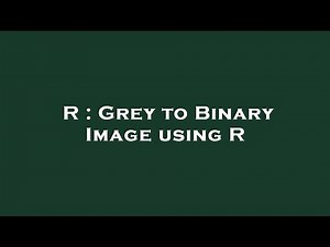 R : Grey to Binary Image using R