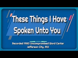 These Things I Have Spoken Unto You