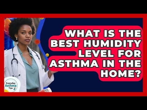 What Is The Best Humidity Level For Asthma In The Home? - Everyday Asthma Tips