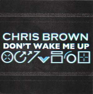 Chris Brown - Don't Wake Me Up