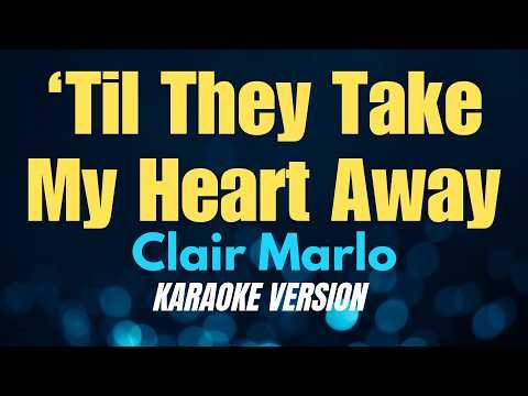 'TIL THEY TAKE MY HEART AWAY - Clair Marlo (KARAOKE VERSION)