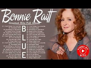 Bonnie Raitt Best Songs - Bonnie Raitt Greatest Hits Full Album - Bonnie Raitt Blue Songs 2021