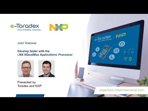 Develop faster with the i.MX 8QuadMax processor, presented by Toradex and NXP