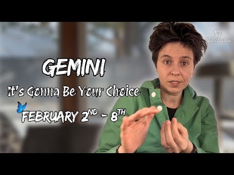 GEMINI ♊︎ - "It's Gonna Be Your Choice" FEBRUARY 2ND - 8TH | Weekly Reading