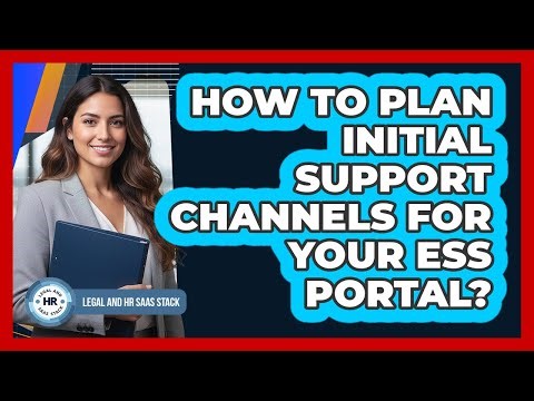 How To Plan Initial Support Channels For Your ESS Portal?