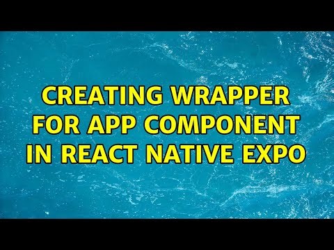 Creating Wrapper for App Component in React Native Expo
