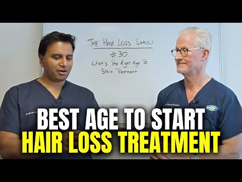 What's The Right Age To Start Hair Loss Treatment?