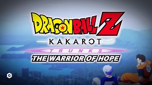 Dragon Ball Z Kakarot Trunks The Warriors Of Hope DLC: Release Date, Trailer, Gameplay, Price and Everything You Need To Know