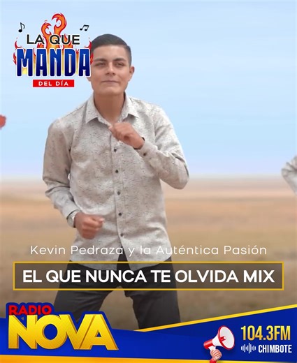 152K views · 10K reactions |  En RADIO NOVA… ¡La que MANDA del día!  Kevin Pedraza & La Autentica Pasión - “El que Nunca te Olvida Mix” Escúchala solo en tu RADIO NOVA, ¡SE LAS COME A TODAS!  #KevinPedraza #KevinPedrazayLaAutenticaPasion #ElqueNuncateOlvida #RadioNova | Radio Nova - Chimbote | Facebook