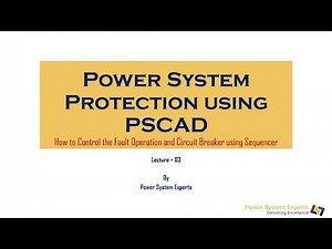 PSP Lecture - 02 : How to Control the Fault Operation and Circuit Breaker using Sequencer Module