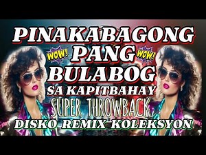 BAGONG PANG BULABOG SA KAPITBAHAY NONSTOP THROWBACK DISCO BATTLE REMIX | DISKO REMIX KOLEKSYON