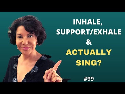 How to breathe and sing! INHALE- SUPPORT/EXHALE & SING!