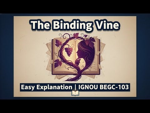 The Binding Vine Easy Explanation | IGNOU BEGC-103