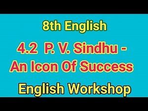 4.2 P. V. Sindhu An icon of success english workshop I p v Sindhu 8th class english workshop