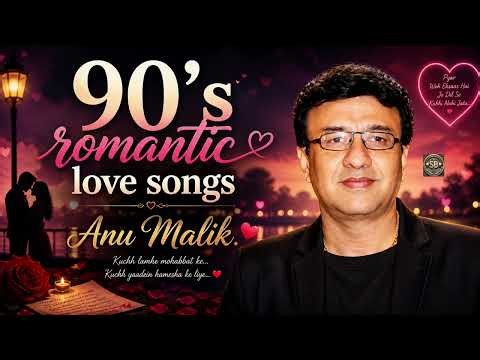 90’s Romantic Love Songs | Best of Anu Malik ❤️ Evergreen Bollywood Love Hits | Romantic Jukebox
