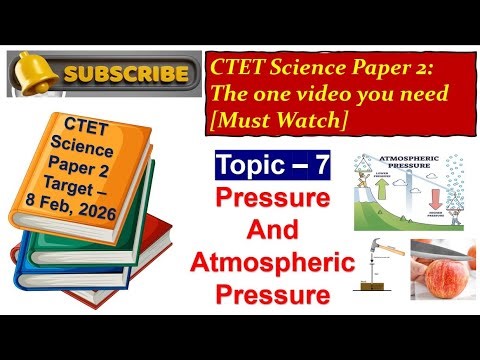 Topic 7 | Pressure and Atmospheric Pressure | Old and New NCERT | CTET SCIENCE PAPER 2