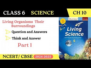 Class 6 | CBSE | Science | Chapter 10 | Living Organisms & their surroundings | Living Science | P-1