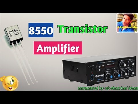 HOW TO MAKE A POWERFUL AMPLIFIER USING S8550 TRANSISTOR.......SK ELECTRICAL IDEAS