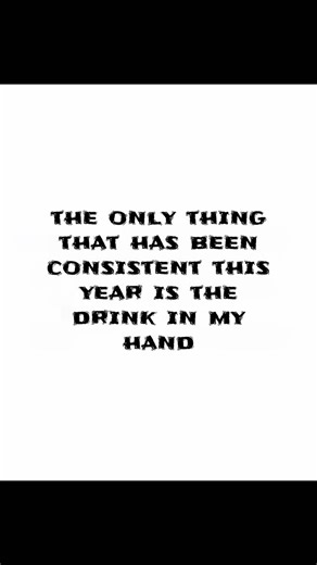 fred on Instagram: "Year in Review: ⸻ The only thing that’s been consistent this year is the drink in my hand. 😂 Jobs changed, plans fell apart, motivation came and went — but somehow this glass showed up every time like a loyal friend who never asks questions. Through chaos, character development, and poor decisions disguised as learning experiences, one thing stayed dependable. Not my schedule. Not my sleep. Just me… and whatever I’m drinking. Consistency is important. 🤠🍺 ⸻ #DrinkMemeLife #