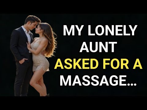 My Lonely Aunt Asked Me For A Massage… What Happened Next Changed Everything | Emotional Story