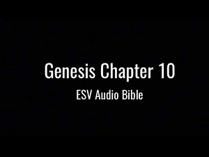 Genesis Chapter 10 (ESV Audio Bible)