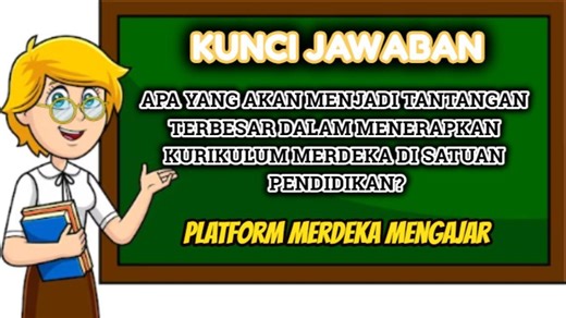 Contoh Jawaban Apa yang Jadi Tantangan Terbesar Menerapkan Kurikulum Merdeka Satuan Pendidikan? PMM - TribunTrends.com