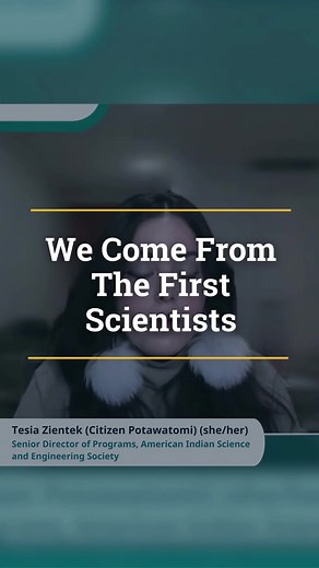 “We come from the first scientists.” —Tesia Zientek (Citizen Potawatomi) for “Member Education Sessions: Next Gen Now” STEM is a field that Native students often feel alienated by due to the lack of Indigenous representation. But as Tesia Zientek of the American Indian Science and Engineering Society (AISES) explains, modern knowledge is merely an extension of traditional knowledge. Our ancestors built the foundations of STEM research, and we have every right to be included in these spaces. Watc