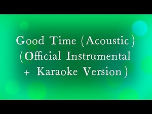 Owl City - Good Time (Acoustic) (Official Instrumental + Karaoke Version)